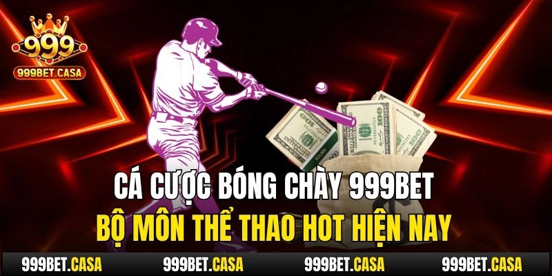 Cá Cược Bóng Chày 999bet – Bộ Môn Thể Thao Hot Hiện Nay