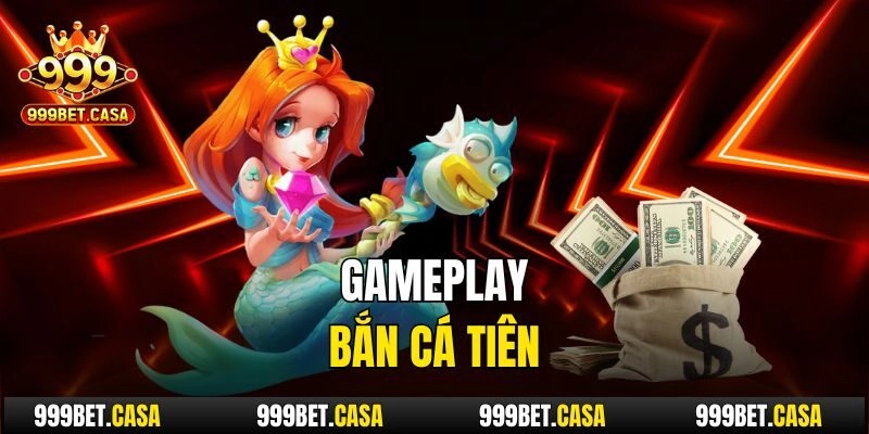 Gameplay bắn cá Tiên